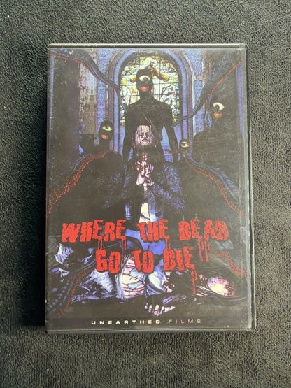 Where the Dead Go to Die (DVD, Unearthed Films, 2012 Horror, Widescreen, Rare)
